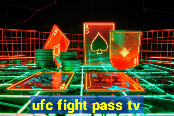 ufc fight pass tv